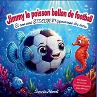 Jimmy le poisson ballon de foot et son ami Sideeye l'hippocampe des mers (French Edition) B0H2HGP2BS Book Cover