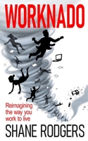 Worknado: Reimagining the way you work to live B0C1HWRJRY Book Cover