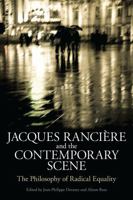 Jacques Ranciere and the Contemporary Scene: The Philosophy of Radical Equality 1441114092 Book Cover