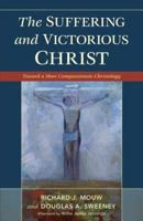 Suffering and Victorious Christ: Toward a More Compassionate Christology 0801048443 Book Cover