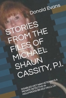 Stories from the Files of Michael Shaun Cassity, P.I.: Disabled Viet Nam Veteran Is a Private Detective in Hollywood/Bevely Hills, Ca. B0CR9951SY Book Cover