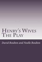 Henry's Wives: The Play 1500852341 Book Cover