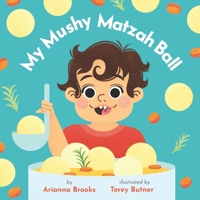 My Mushy Matzah Ball 1736594206 Book Cover