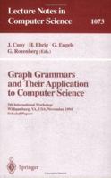 Graph Grammars and Their Application to Computer Science: 5th International Workshop, Williamsburg, VA, USA, November (13-18), 1995. Selected Papers. (Lecture Notes in Computer Science) 3540612289 Book Cover