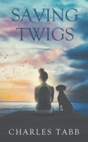 Saving Twigs B0BW2QMJK1 Book Cover