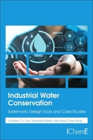 Industrial Water Conservation: Systematic Design Tools and Case Studies 0443132917 Book Cover