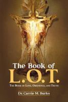 The Book of L. O. T.: The Book of Love, Obedience, and Truth 1483448649 Book Cover
