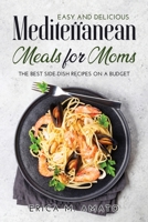 Easy and Delicious Mediterranean Meals for Moms: The Best Side-Dish Recipes on a Budget 1008918075 Book Cover