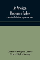An American physician in Turkey: A narrative of adventures in peace and in war 1015586473 Book Cover