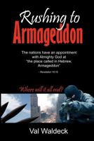 Rushing to Armageddon. Where Will It All End? 1475137214 Book Cover