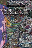 Manifest Brutality: Nueromorphic Tragedy 1441554181 Book Cover