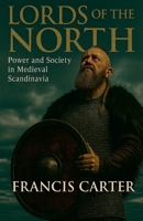 Lords of the North: Power and Society in Medieval Scandinavia B0FSB9KM4R Book Cover
