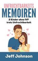 Unfruchtbarkeits-Memoiren: 3 Kinder ohne IVF trotz Unfruchtbarkeit 1796717967 Book Cover