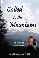 Called to the Mountains: The Story of Jean L. Frese 1489526676 Book Cover