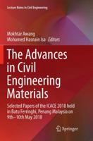 The Advances in Civil Engineering Materials: Selected Papers of the ICACE 2018 held in Batu Ferringhi, Penang Malaysia on 9th -10th May 2018 9811347867 Book Cover