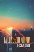 LA LUZ DE TU MIRADA (Spanish Edition) B0D7RXR4T3 Book Cover