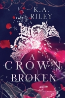 A Crown Broken: A Fantasy Romance B0BW2GDMR8 Book Cover