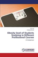 Obesity level of Students Studying in Different Professional Courses: A Comparison 3847329146 Book Cover