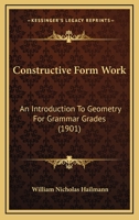 Constructive Form Work: An Introduction to Geometry for Grammar Grades 1436812798 Book Cover