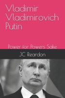 Vladimir Vladimirovich Putin: Power for Powers Sake (Who Is) B0DTFC71FR Book Cover