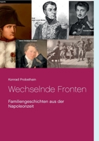 Wechselnde Fronten: Familiengeschichten aus der Napoleonzeit 3750499888 Book Cover