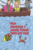 Maze Adventures: A Journey Through Twists and Turns B0CWDLD513 Book Cover