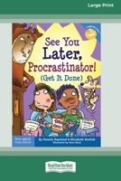 See You Later, Procrastinator!: (Get It Done) [Standard Large Print 16 Pt Edition] 0369362985 Book Cover