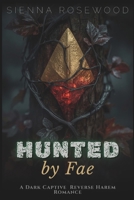 Hunted by Fae: A Dark Captive Reverse Harem Romance (Claimed by the Supernaturals) B0GF7Z3PC4 Book Cover