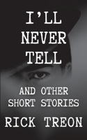 I'll Never Tell: And Other Short Stories B0CW3KVMTL Book Cover
