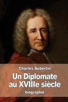 Un Diplomate au XVIIIe siècle: L’abbé Dubois d’après les archives des affaires étrangères 1503190587 Book Cover