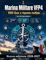 Marina Militare VFP4 : 1000 Quiz a risposta multipla: Ordinamento, etica e disciplina, procedure di sicurezza navale e gestione amministrativa delle dotazioni: guida al superamento (Italian Edition) B0HBPX6PLR Book Cover