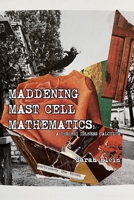 Maddening Mast Cell Mathematics : A Chronic Illness Calculus 1959118943 Book Cover