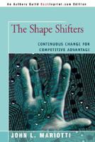 The Shape Shifters: Continuous Change for Competitive Advantage ((Business Technology Ser.)) 0595481957 Book Cover