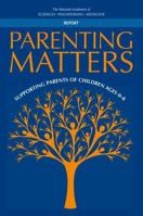 Parenting Matters: Supporting Parents of Children Ages 0-8 0309388546 Book Cover