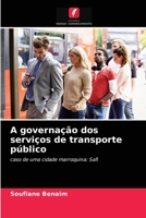 A governação dos serviços de transporte público: caso de uma cidade marroquina: Safi 6204042769 Book Cover