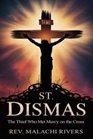 ST. DISMAS: The Thief Who Met Mercy on the Cross B0FX6Z7NR7 Book Cover