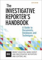 Investigative Reporter's Handbook : A Guide to Documents, Databases, and Techniques 1319102840 Book Cover