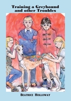 Training a Greyhound and Other Troubles 1911070355 Book Cover