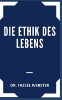 DIE ETHIK DES LEBENS B099TSBPYN Book Cover