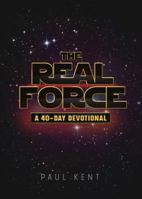 The Real Force: A 40 Day Devotional 1617955817 Book Cover