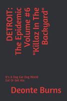 Detroit: The Epidemic Volume #6 Killaz in the Backyard 1978152981 Book Cover