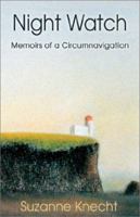 Night Watch: Memoirs of a Circumnavigation 1401040810 Book Cover