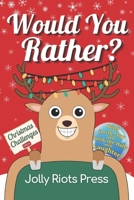 Would You Rather? Christmas Challenges Edition: Ring in the Joy and Deck the Halls with Laughter! B0CP2H3FP9 Book Cover