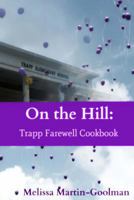 On the Hill: Trapp Farewell Cookbook 1502506815 Book Cover
