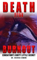 Death by Burnout: Education's Dirty Little Secret 107571186X Book Cover
