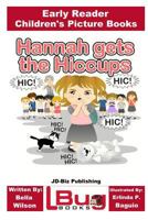 Hannah gets the Hiccups - Early Reader - Children's Picture Books 1546394176 Book Cover