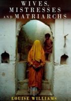 Wives, Mistresses and Matriarchs 084769139X Book Cover