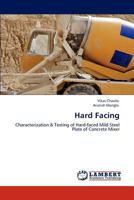 Hard Facing: Characterization & Testing of Hard-faced Mild Steel Plate of Concrete Mixer 3847327771 Book Cover