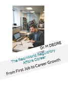 The Real-World Regulatory Affairs Career: From First Job to Career Growth B0HJWHH929 Book Cover