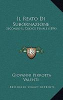 Il Reato Di Subornazione: Secondo Il Codice Penale (1894) 116673000X Book Cover